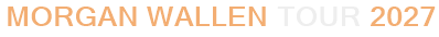 Morgan Wallen Tour 2027